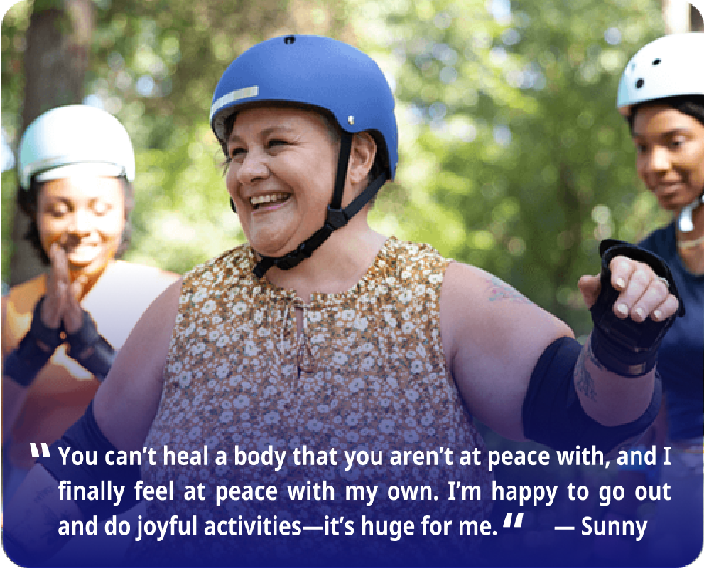 “You can’t heal a body that you aren’t at peace with, and I finally feel at peace with my own. I’m happy to go out and do joyful activities—it’s huge for me.”  —Sunny